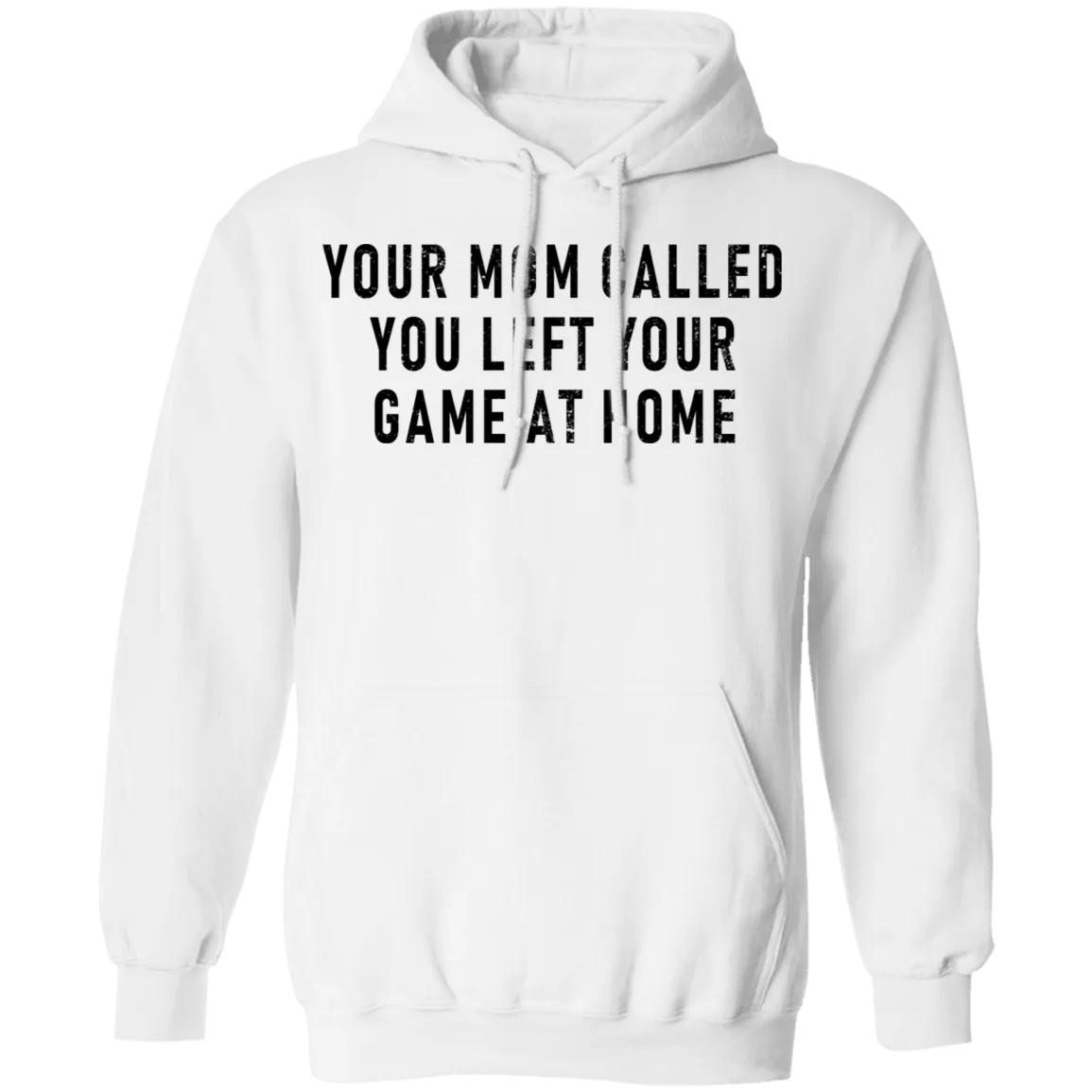 Your Mom Called You Left Your Game At Home T-Shirt